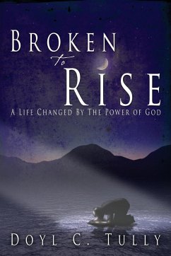 Broken to Rise - Tully, Doyl C.