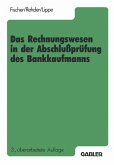Das Rechnungswesen in der Abschlußprüfung des Bankkaufmanns Das Rechnungswesen in der Abschlußprüfung des Bankkaufmanns