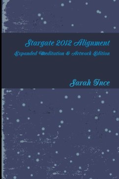 Stargate 2012 Alignment Art & Meditations Edition - Ince, Sarah