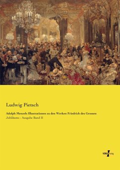 Adolph Menzels Illustrationen zu den Werken Friedrich des Grossen - Pietsch, Ludwig