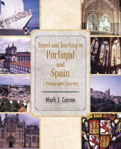 Travel and Teaching in Portugal and Spain a Photographic Journey - Curran, Mark J.