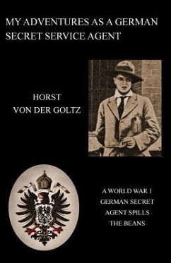 My Adventures as a German Secret Service Agent (Ww1) - Goltz, Horst Von Der