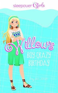Sleepover Girls: Willow's Boy-Crazy Birthday - Jones, Jen
