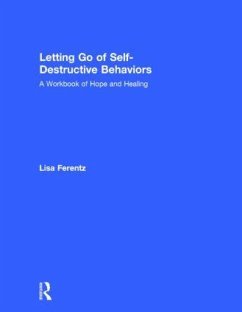 Letting Go of Self-Destructive Behaviors - Ferentz, Lisa