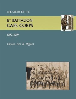 Story of the 1st Battalion Cape Corps (1915-1916) - Difford, Ivor D.