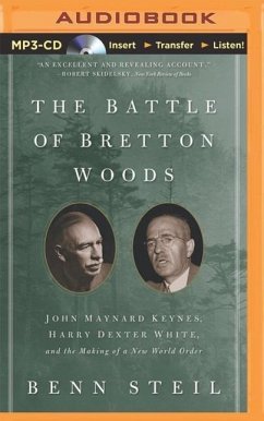 The Battle of Bretton Woods: John Maynard Keynes, Harry Dexter White, and the Making of a New World Order - Steil, Benn