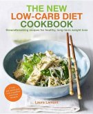 The New-Low Carb Diet Cookbook: Groundbreaking Recipes for Healthy, Long-Term Weight Loss