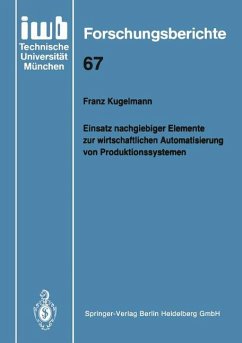 Einsatz nachgiebiger Elemente zur wirtschaftlichen Automatisierung von Produktionssystemen - Kugelmann, Franz