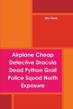 Airplane Cheap Detective Dracula Dead Python Grail Police Squad North Exposure - Fenn, Jim