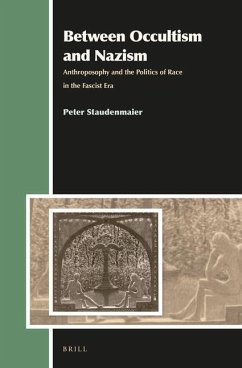 Between Occultism and Nazism: Anthroposophy and the Politics of Race in the Fascist Era - Staudenmaier, Peter