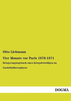 Vier Monate vor Paris 1870-1871 - Liebmann, Otto