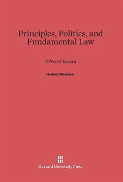 Principles, Politics, and Fundamental Law - Wechsler, Herbert