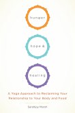 Hunger, Hope, and Healing: A Yoga Approach to Reclaiming Your Relationship to Your Body and Food