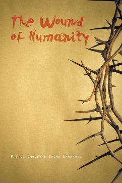 The Wound of Humanity - Brown Emmanuel, Pastor Omojevwe