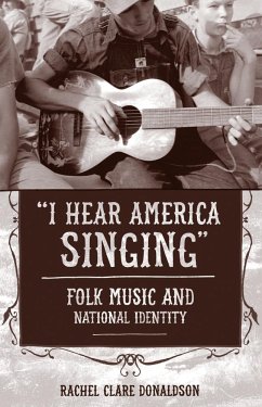 I Hear America Singing: Folk Music and National Identity - Donaldson, Rachel Clare