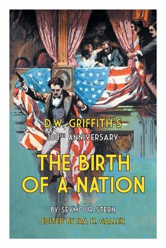 D.W. Griffith's 100th Anniversary The Birth of a Nation - Gallen, Ira H.; Stern, Seymour