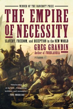 The Empire of Necessity: Slavery, Freedom, and Deception in the New World - Grandin, Greg