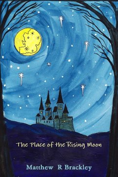 The Place of the Rising Moon - Brackley, Matthew R