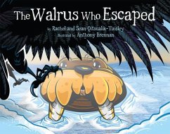 The Walrus Who Escaped - Qitsualik-Tinsley, Rachel; Qitsualik-Tinsley, Sean