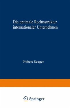 Die optimale Rechtsstruktur internationaler Unternehmen - Seeger, Norbert