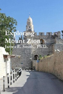 Exploring Mount Zion - Smith Ph. D., James E.