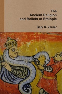The Ancient Religions and Beliefs of Ethiopia - Varner, Gary R.