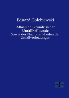 Atlas und Grundriss der Unfallheilkunde - Golebiewski, Eduard