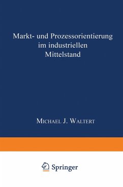 Markt- und Prozeßorientierung in mittelständischen Industriegüterunternehmen - Waltert, Michael J.