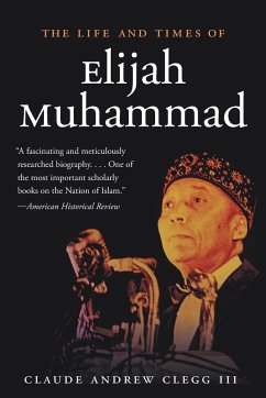 The Life and Times of Elijah Muhammad - Clegg III, Claude Andrew