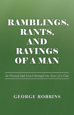 Ramblings, Rants, and Ravings of a Man - Robbins, George
