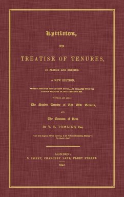 Lyttleton, His Treatise of Tenures, in French and English. a New Edition, Printed from the Most Ancient Copies, and Collated with the Various Readings - Littleton, Thomas