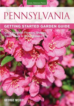 Pennsylvania Getting Started Garden Guide: Grow the Best Flowers, Shrubs, Trees, Vines & Groundcovers - Weigel, George