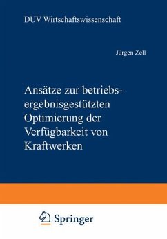 Ansätze zur betriebsergebnisgestützten Optimierung der Verfügbarkeit von Kraftwerken - Zell, Jürgen