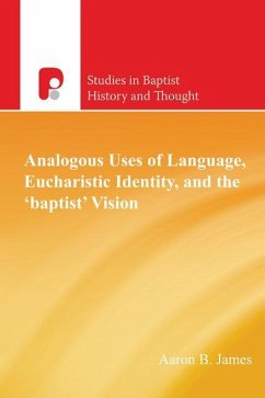 Analogous Uses of Language, Eucharistic Identity, and the 'Baptist' Vision - James, Aaron