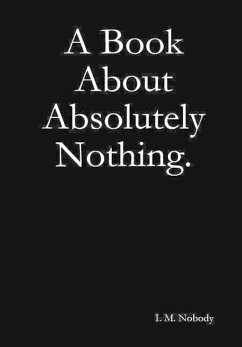 A Book About Absolutely Nothing. - Nobody, I M