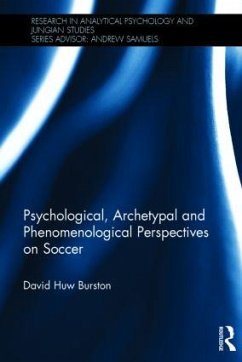 Psychological, Archetypal and Phenomenological Perspectives on Soccer - Burston, David Huw
