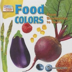 Food Colors: From Blueberries to Beets - Markovics, Joyce