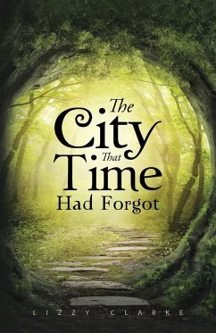 The City That Time Had Forgot - Clarke, Lizzy