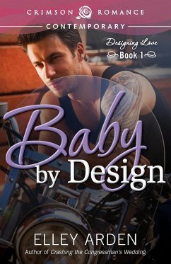 Baby by Design: Designing Love Book One - Arden, Elley