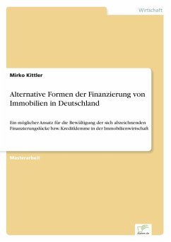 Alternative Formen der Finanzierung von Immobilien in Deutschland - Kittler, Mirko