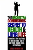 The Orchestra Conductor's Secret to Health & Long Life