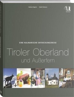 Eine kulinarische Entdeckungsreise Tiroler Oberland und Außerfern - Kagerer, Barbara