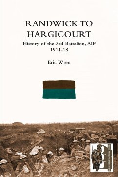 Randwick to Hargicourthistory of the 3rd Battalion, A.I.F. - Wren, Eric