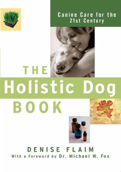 The Holistic Dog Book - Flaim, Denise