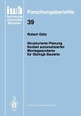 Strukturierte Planung flexibel automatisierter Montagesysteme für flächige Bauteile Strukturierte Planung flexibel automatisierter Montagesysteme für flächige Bauteile