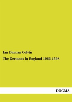 The Germans in England 1066-1598 - Colvin, Ian Duncan