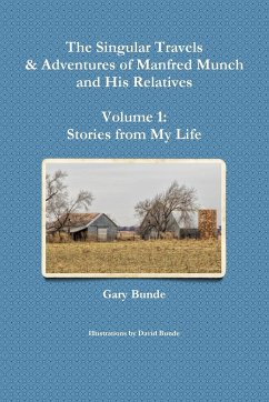 The Singular Travels & Adventures of Manfred Munch and His Relatives - Volume 1 - Bunde, Gary