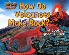 How Do Volcanoes Make Rock?: A Look at Igneous Rock - Lawrence, Ellen