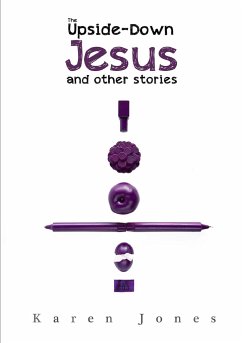 The Upside-Down Jesus and other stories - Jones, Karen