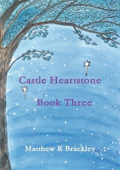 Castle Heartstone Book Three - Brackley, Matthew R